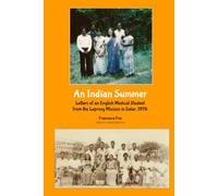 An Indian Summer: Letters of an English Medical Student from the Leprosy Mission in Salur, 1976