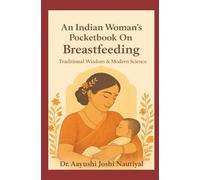 An Indian Woman’s Pocketbook On Breastfeeding: Traditional Wisdom and Modern Science
