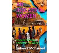 AN INDUSTRIAL WOMEN: Empower Women Empower The World