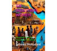 AN INDUSTRIAL WOMEN: Empower Women Empower The World