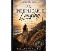 AN INEXPLICABLE LONGING: The Search That Begins Within