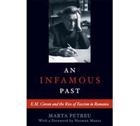 An Infamous Past: E.M. Cioran and the Rise of Fascism in Romania