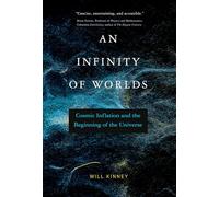 An Infinity of Worlds: Cosmic Inflation and the Beginning of the Universe