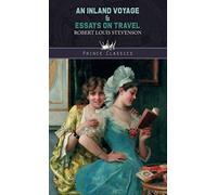 An Inland Voyage & Essays on travel (Prince Classics)