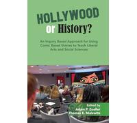 An Inquiry Based Approach for Using Comic Based Stories to Teach Liberal Arts and Social Sciences (Hollywood or History?)