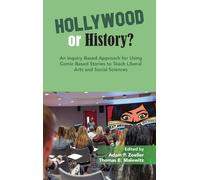 An Inquiry Based Approach for Using Comic Based Stories to Teach Liberal Arts and Social Sciences (Hollywood or History?)