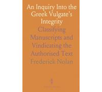 An Inquiry Into the Greek Vulgate's Integrity: Classifying Manuscripts and Vindicating the Authorised Text