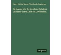 An Inquiry Into the Moral and Religious Character of the American Government