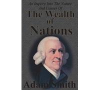 An Inquiry Into The Nature And Causes Of The Wealth Of Nations: Complete Five Unabridged Books