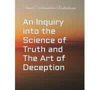 An Inquiry into the Science of Truth and The Art of Deception