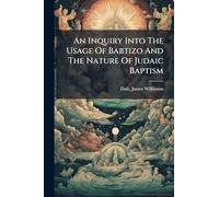An Inquiry Into The Usage Of Babtizo And The Nature Of Judaic Baptism