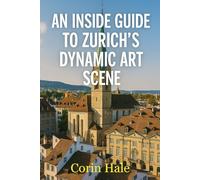 An Inside Guide To Zurich's Dynamic Art Scene