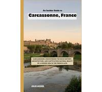 An Insider Guide to Carcassonne, France