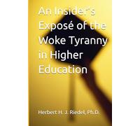 An Insider’s Exposé of the Woke Tyranny in Higher Education