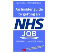An Insider’s guide to an NHS JOB: How to Apply & Interview Successfully (BETTER LEADERS = BETTER SERVICES)