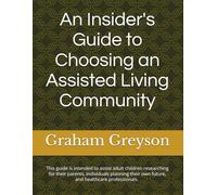 An Insider's Guide to Choosing an Assisted Living Community