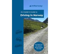 An Insider's Guide to Driving in Norway: Get ready to hit the road and discover Norway like a local
