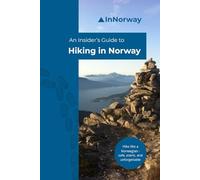 An Insider's Guide to Hiking in Norway: Hike like a Norwegian - safe, scenic, and unforgettable (An Insider's Guide to Norway)