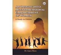 An Insight into Multidimensional Empowerment of Women: A Study in Odisha