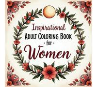An Inspirational Coloring Book: for Women with Empowering Quotes, Mindful Designs & Stress-Relief Patterns for Confidence and Joy