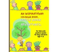 An Inspirational coloring book, Little rider Adventures, for Kids ages 4-8: A Motivational Coloring Book for Kids with Positive Quotes & Adventure Scenes, Paperback
