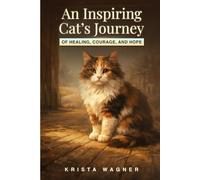 An Inspiring Cat's Journey OF HEALING,COURAGE, AND HOPE