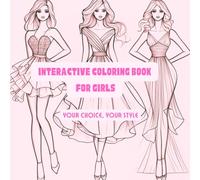 An Interactive Coloring Book for Girls: A Stylish Coloring Book for Girls: Fashion Coloring Book: Be Anna’s Stylist: Create and Color Her Perfect Looks