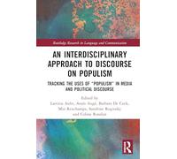 An Interdisciplinary Approach to Discourse on Populism: Tracking the Uses of 'Populism' in Media and Political Discourse (Routledge Research in Language and Communication)