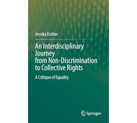 An Interdisciplinary Journey from Non-Discrimination to Collective Rights: A Critique of Equality