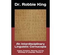 An Interdisciplinary Linguistic Cornucopia: Origins, Evolution, Meaning, and the Sociology of Language, Volume II