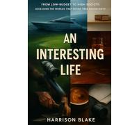 AN INTERESTING LIFE: From Low-Budget to High Society: Accessing the Worlds That Define True Sovereignty