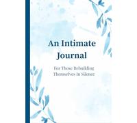An Intimate Journal: 90 Days for Healing, Self-Discovery & Emotional Recovery