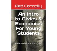 An Intro to Civics & Economics For Young Students: A Connolly Labs Workbook (Connolly Labs T.I.M.E. Travel Workbooks)