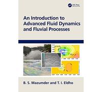 An Introduction to Advanced Fluid Dynamics and Fluvial Processes