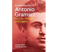 An Introduction to Antonio Gramsci: His Life, Thought and Legacy