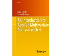 An Introduction to Applied Multivariate Analysis with R (Use R!)