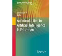 An Introduction to Artificial Intelligence in Education (Bridging Human and Machine: Future Education with Intelligence)