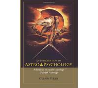 An Introduction to AstroPsychology: A Synthesis of Modern Astrology & Depth Psychology