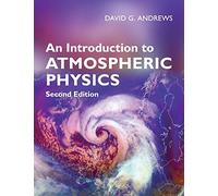 An Introduction to Atmospheric Physics: 2nd edition
