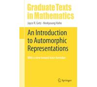 An Introduction to Automorphic Representations: With a view toward trace formulae: 300 (Graduate Texts in Mathematics)