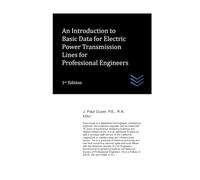An Introduction to Basic Data for Electric Power Transmission Lines for Professional Engineers (Electric Power Generation and Distribution)