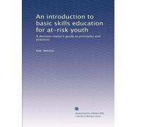 An introduction to basic skills education for at-risk youth: A decision maker's guide to principles and practices: Volume 2