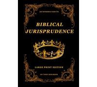 An Introduction to Biblical Jurisprudence: Large Print Edition