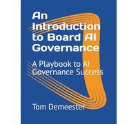 An Introduction to Board AI Governance: A Playbook to AI Governance Success