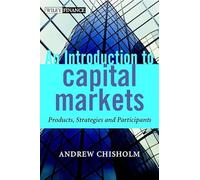 An Introduction to Capital Markets: Products, Strategies, Participants (Wiley Finance Series)