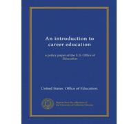 An introduction to career education: a policy paper of the U.S. Office of Education