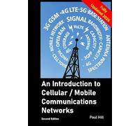 An Introduction to Cellular / Mobile Communications Networks: From the First Generation to the Present Day