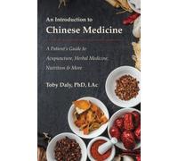 An Introduction to Chinese Medicine: A Patient’s Guide to Acupuncture, Herbal Medicine, Nutrition & More