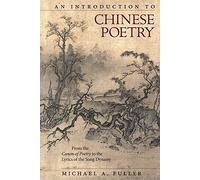 An Introduction to Chinese Poetry: From the Canon of Poetryto the Lyrics of the Song Dynasty: 408 (Harvard East Asian Monographs)