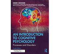 An Introduction to Cognitive Psychology: Processes and Disorders